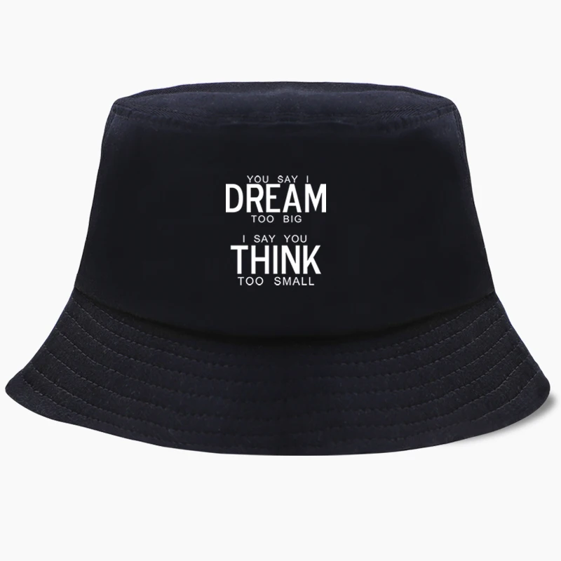 Bucket Hat Panama You Say I Dream Too Big I Say You Think Too Small Bob Fishing  - $15.88