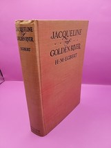 Jacqueline Of Golden River By H. M. Egbert - Rare 1920 1st Edition Hc No Dj - £15.25 GBP