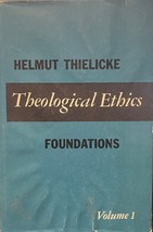 Theological Ethics: Foundations: 1 Hardback - $49.49