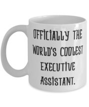 Funny Executive assistant 11oz 15oz Mug, Officially the, Gifts For Coworkers, Pr - £11.71 GBP+