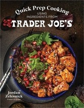 New! Quick Prep Cooking Using Ingredients From Trader Joe&#39;s Paperback Shp Free - £14.91 GBP