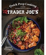 NEW! Quick Prep Cooking Using Ingredients from Trader Joe&#39;s PAPERBACK SH... - £14.71 GBP