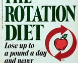 The Rotation Diet: Lose Up To A Pound A Day &amp; Never Gain It Back / Marti... - $1.13