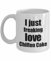 Chiffon Cake Lover Mug I Just Freaking Love Funny Gift Idea For Foodie Coffee Te - £12.83 GBP+