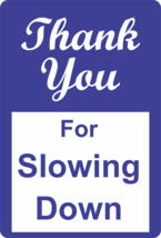 Thank you for Slowing Down Aluminum Metal Street Sign     12" x 8" Size