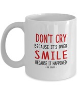Funny Mug Don&#39;t cry because it&#39;s over, smile because it happened Dr. Seuss - £11.15 GBP