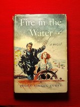 Fire in the Water, by Peggy Simson Curry 1951 Book Club Edition McGraw Hill - $11.38