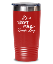 Funny Tumbler It&#39;s a Throat Punch Kinda Day Red-T-20oz  - £23.14 GBP