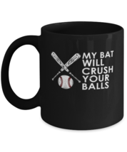 Coffee Mug Funny My Bat Will Crush Your Balls  - £16.19 GBP