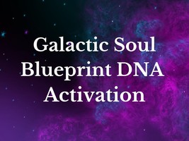 Galactic Soul Blueprint DNA Activation - £28.24 GBP