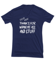 Mom TShirt Dear Mom Thanks For Wiping  My Ass Navy-V-Tee  - £17.54 GBP