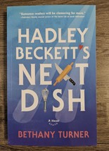 HADLEY BECKETT’s NEXT DISH: A Novel by Bethany Turner (ARC, Cooking, Pap... - $15.99