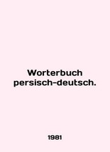 Worterbuch persch-deutsch. In English /Worterbuch persisch-deutsch. - £392.67 GBP