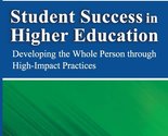 Student Success in Higher Education: Developing the Whole Person Through... - $23.93