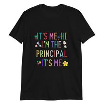It&#39;s Me Hi I&#39;m The Principal It&#39;s Me Funny Principal T-Shirt Black - £15.43 GBP+