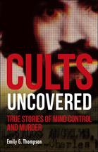 Cults Uncovered: True Stories of Mind Control and Murder (True Crime Unc... - £8.64 GBP