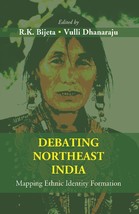 Debating Northeast India: Mapping Ethnic Identity Formation [Hardcover] - £26.76 GBP