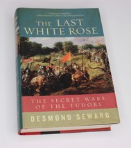 The Last White Rose by Desmond Seward (2014, Hardcover) - £7.56 GBP