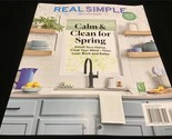 Real Simple Magazine April 2022 Calm and Clean for Spring - £7.86 GBP