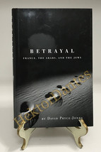 Betrayal: France, The Arabs, and the Jews by David Pryce-Jones (2006, HC) - £10.29 GBP