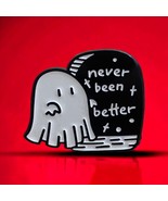 ‘Never Been Better’ Dark Humor Ghost Pin - £3.53 GBP