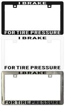 I Brake for Tire Pressure Assorted Legal License Plate Frame - €5,98 EUR+