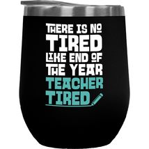 There Is No Tired Like End Of The Year Teacher Tired. Funny Gift For Bes... - $27.71