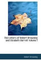 The Letters of Robert Browning and Elizabeth Barrett Volume 1 (Bibliobazaar) [Pa - £20.83 GBP