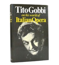Tito Gobbi Tito Gobbi On His World Of Italian Opera 1st Edition 1st Printing - £36.93 GBP
