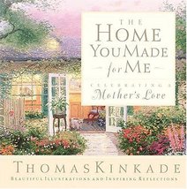 The Home You Made For Me celebrating A Mother&#39;s Love Kinkade, Thomas - £3.07 GBP