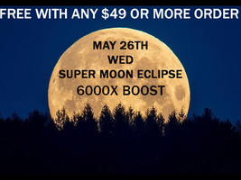 May 26 6000x Full Coven Super Blood Moon Eclipse Extreme Boost Power Of Magick - £0.00 GBP