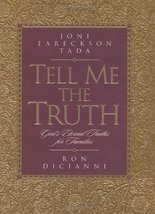 Tell Me the Truth: God&#39;s Eternal Truths for Families Joni Eareckson Tada; Ron Di - £4.74 GBP