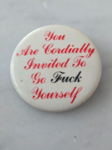 You are Cordially Invited To Go F**k Yourself  Novelty Pin Back Button - $9.89