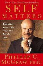 Self Matters: Creating Your Life from the Inside Out Phillip C. McGraw - £5.72 GBP