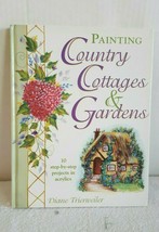 Painting Country Cottage and Gardens by Diane Trierweiler Hard Cover Exc... - $14.99