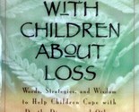 Talking with Children About Loss: Words, Strategies, and Wisdom to Help ... - $2.27