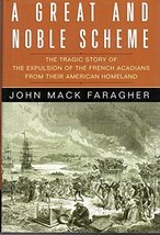 A Great and Noble Scheme: The Tragic Story of the Expulsion of the Frenc... - £8.67 GBP