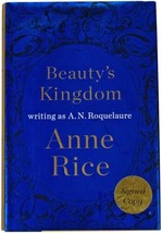 Anne Rice Beauty&#39;s Kingdom Signed 1ST Edition Fantasy Erotica Romance 2015 Hc - £33.47 GBP