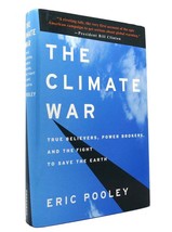 Eric Pooley THE CLIMATE WAR True Believers, Power Brokers, and the Fight to Save - $99.95