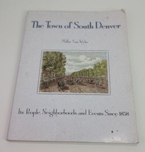 The Town of South Denver People Neighborhoods Van Millie Wyke Book 1991 ... - $38.69