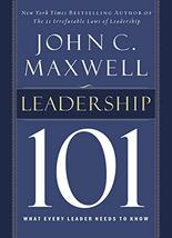 Leadership 101: What Every Leader Needs to Know [Hardcover] Maxwell, Joh... - $7.91