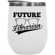 Make Your Mark Design Future Librarian. Smart Cool Library 12oz Insulated Wine T - £21.67 GBP