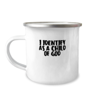 12 oz Camper Mug Coffee Funny I Identify As A Child Of God  - £15.99 GBP