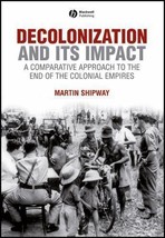 Decolonization and Its Impact: A Comparative Approach to the End of the ... - £60.48 GBP