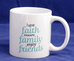 Coffee Mug &quot;have faith treasure family enjoy friends&quot; - £5.96 GBP