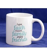 Coffee Mug &quot;have faith treasure family enjoy friends&quot; - £5.97 GBP