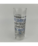Texas Shooter Glass Drunk Can't Find My Horse Cowboys 4" Shot Glass Barware - $18.70