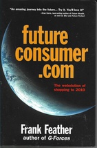 futureconsumer.com- The webolution of shopping to 2010 Frank Feather Har... - $5.99