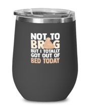 Wine Glass Tumbler Stainless Steel Funny Not To Brag But I Totally Got Out Of  - £25.88 GBP