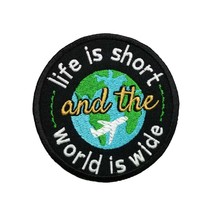 Inspirational Traveling Quotes Life Is Short And The World Is Wide Iron On Patch - £5.49 GBP